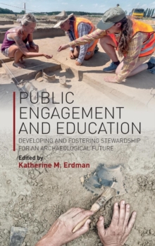 Public Engagement and Education: Developing and Fostering Stewardship for an Archaeological Future