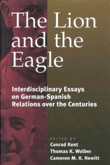 Image for The lion and the eagle: interdisciplinary essays on German-Spanish relations over the centuries