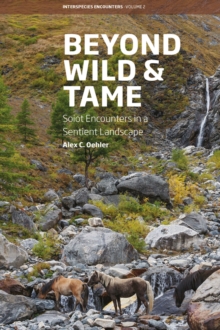 Image for Beyond Wild and Tame: Soiot Encounters in a Sentient Landscape