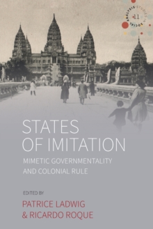 Image for States of imitation  : mimetic governmentality and colonial rule
