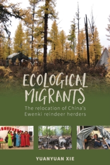 Image for Ecological migrants  : the relocation of China's Ewenki reindeer herders