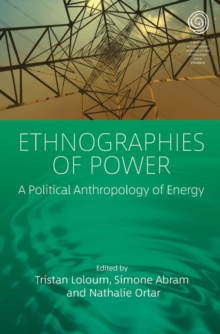Image for Ethnographies of power: a political anthropology of energy