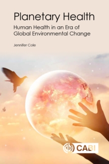 Image for Planetary health  : human health in an era of global environmental change