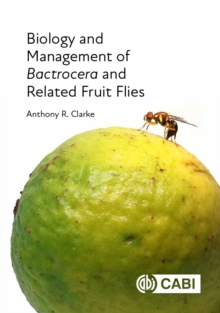 Image for Biology and Management of Bactrocera and Related Fruit Flies