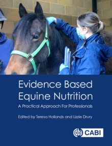 Image for Evidence Based Equine Nutrition : A Practical Approach For Professionals