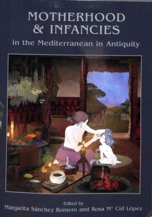 Image for Motherhood and Infancies in the Mediterranean in Antiquity