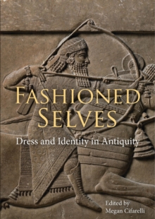 Image for Fashioned selves: dress and identity in antiquity