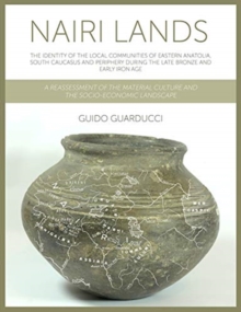Image for Nairi lands  : the identity of the local communities of Eastern Anatolia, South Caucasus and periphery during the Late Bronze and Early Iron Age