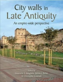 Image for City Walls in Late Antiquity : An Empire-wide Perspective