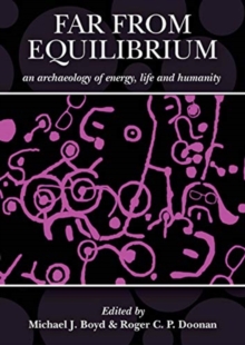 Image for Far from Equilibrium: An Archaeology of Energy, Life and Humanity