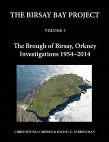 Image for The Birsay Bay projectVolume 3,: The Brough of Birsay, Orkney, investigations 1954-2014