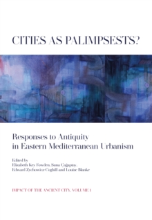Image for Cities as Palimpsests?: Responses to Antiquity in Eastern Mediterranean Urbanism