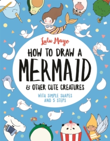 Image for How to draw a mermaid & other cute creatures