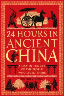 Image for 24 hours in ancient China  : a day in the life of the people who lived there