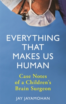 Image for Everything that makes us human  : case notes of a children's brain surgeon
