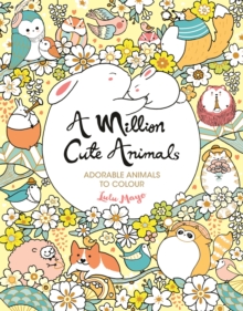 Image for A Million Cute Animals : Adorable Animals to Colour