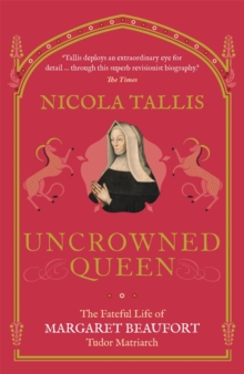 Image for Uncrowned Queen: The Fateful Life of Margaret Beaufort, Tudor Matriarch