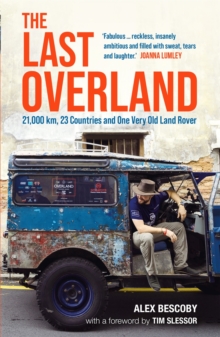 The Last Overland: 21,000 km, 23 Countries and One Very Old Land Rover