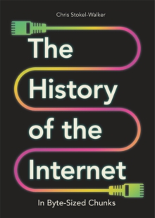 Image for The history of the internet in byte-sized chunks