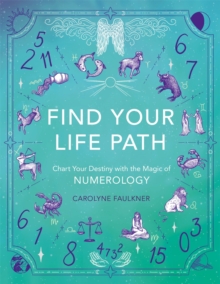 Image for Find Your Life Path : Chart Your Destiny with the Magic of Numerology