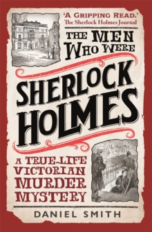 Image for The men who were Sherlock Holmes  : a true-life Victorian murder mystery