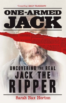 Image for One-Armed Jack : Uncovering the Real Jack the Ripper