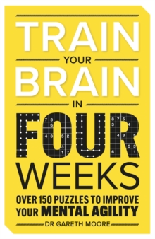 Train Your Brain in Four Weeks - Moore, Dr Gareth