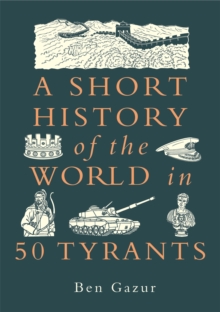 Short History of the World in 50 Tyrants