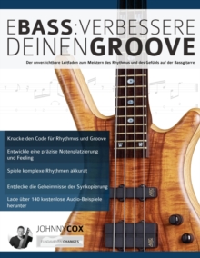 Image for E-Bass : Verbessere deinen Groove: Der unverzichtbare Leitfaden zum Meistern des Rhythmus und des Gefuhls auf der Bassgitarre