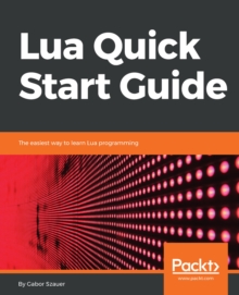 Image for Lua quick start guide: the easiest way to learn Lua programming