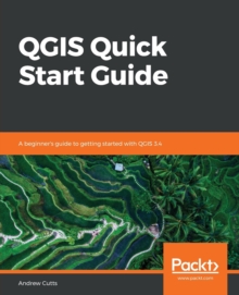 Image for QGIS quick start guide  : a beginner's guide to getting started with QGIS 3.4