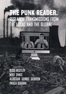 Image for The punk reader: research transmissions from the local and the global