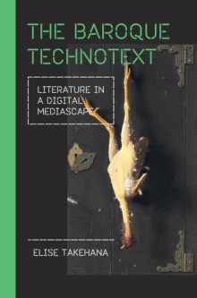Image for The baroque technotext  : literature in a digital mediascape