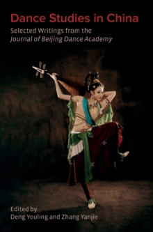 Image for Dance studies in China  : selected writings from the journal of Beijing Dance Academy