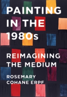 Painting in the 1980s: Reimagining the Medium
