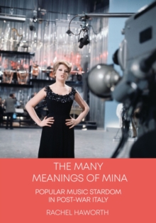 Image for The many meanings of Mina  : popular music stardom in post-war Italy
