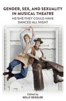 Image for Gender, sex, and sexuality in musical theatre  : he/she/they could have danced all night
