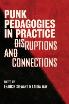 Punk Pedagogies in Practice: Disruptions and Connections