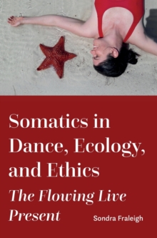 Somatics in Dance, Ecology, and Ethics: The Flowing Live Present