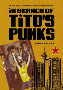 Image for In search of Tito's punks  : on the road in a country that no longer exists