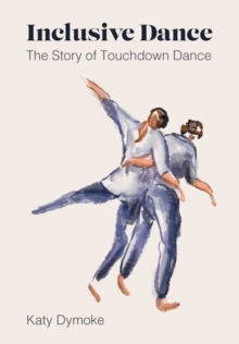 Image for Inclusive dance  : the story of touchdown dance