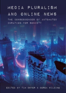 Image for Media pluralism and online news  : the consequences of automated curation for society