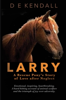 Image for Larry  : a rescue pony's story of love after neglect