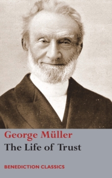 Image for The Life of Trust : Being a Narrative of the Lord's Dealings with George Muller