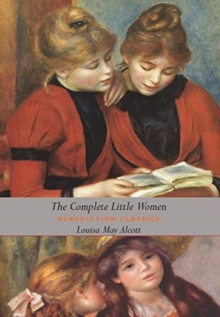 Image for The Complete Little Women : Little Women, Good Wives, Little Men, Jo's Boys (Dust Jacket Gift Edition, Illustrated, Unabridged)