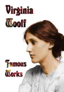 Image for Famous Works - Mrs Dalloway, to the Lighthouse, Orlando, & a Room of One's Own