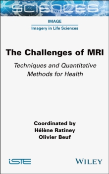 Image for The challenges of MRI  : techniques and quantitative methods for health
