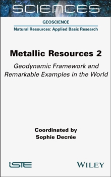 Image for Metallic resources2,: Geodynamic framework and remarkable examples in the world