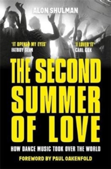 The Second Summer of Love: How Dance Music Took Over the World