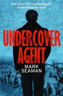 Image for Undercover agent  : how one of SOE's youngest agents helped defeat the Nazis